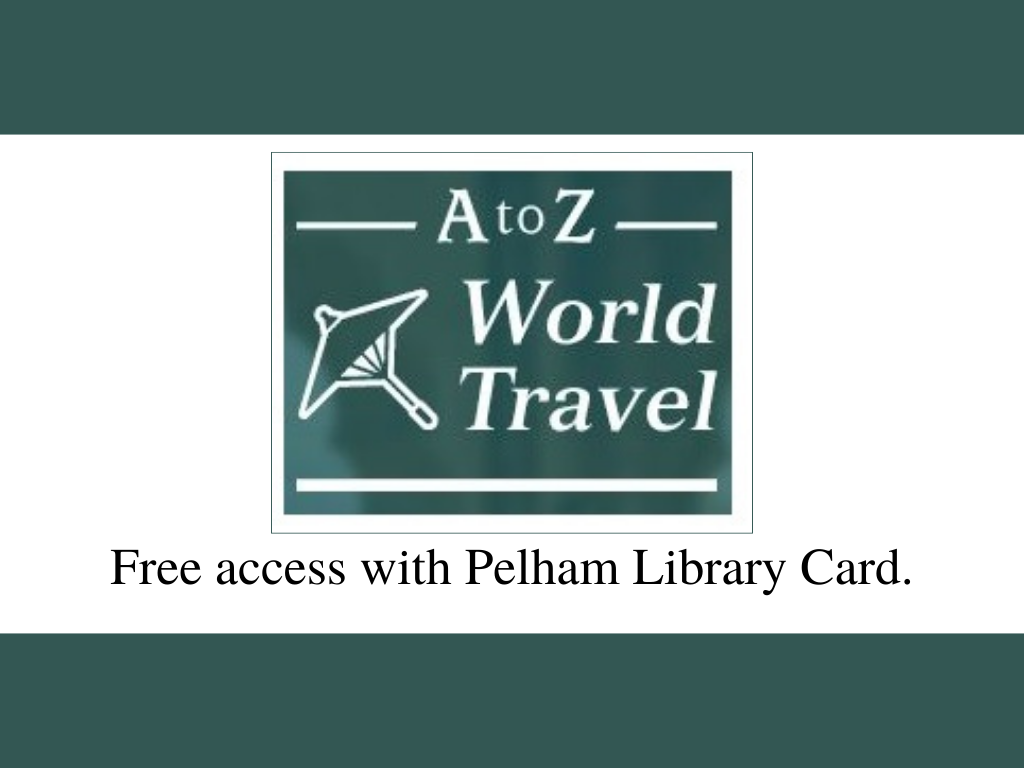 A to Z World Travel, free access with Pelham Public Library card.